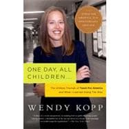 One Day, All Children... The Unlikely Triumph Of Teach For America And What I Learned Along The Way