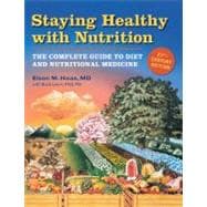 Staying Healthy With Nutrition, 21st Century Edition: The Complete Guide to Diet & Nutritional Medicine