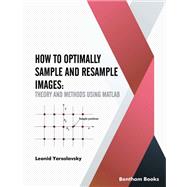 How to Optimally Sample and Resample Images: Theory and Methods Using MATLAB