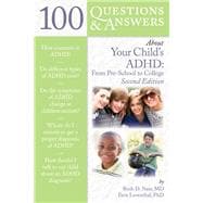 100 Questions  &  Answers About Your Child's ADHD: Preschool to College