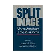 Split Image : African Americans in the Mass Media