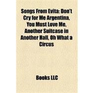 Songs from Evita: Don't Cry for Me Argentina, You Must Love Me, Another Suitcase in Another Hall, Oh What a Circus