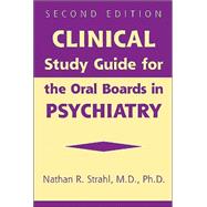 Clinical Study Guide for the Oral Boards in Psychiatry