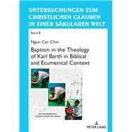 Baptism in the Theology of Karl Barth in Biblical and Ecumenical Context