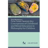 Conceptions of Childhood and Moral Education in Philosophy for Children