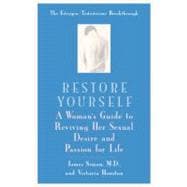 Restore Yourself A Woman's Guide to Reviving her Sexual Desire and Passion for Life