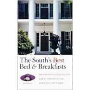 South's Best Bed and Breakfasts : Delightful Places to Stay, and Great Things to Do When You Get There