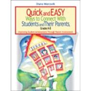 Quick and Easy Ways to Connect with Students and Their Parents, Grades K-8 : Improving Student Achievement Through Parent Involvement