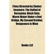 Films Directed by Shohei Imamur : The Ballad of Narayama, Black Rain, Warm Water under a Red Bridge, My Second Brother, Vengeance Is Mine