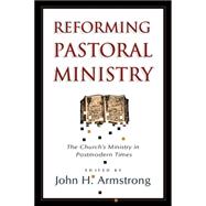Reforming Pastoral Ministry: Challenges for Ministry in Postmodern Times