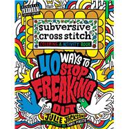 Subversive Cross Stitch Coloring and Activity Book Stop Freaking Out