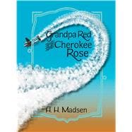 Grandpa Red and the Cherokee Rose