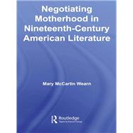 Negotiating Motherhood in Nineteenth-Century American Literature