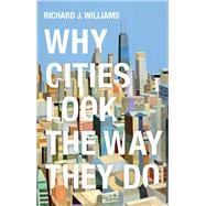 Why Cities Look the Way They Do