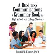 A Business Communications & Grammar Book for High School and College Students
