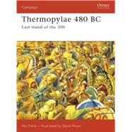 Thermopylae 480 BC Last stand of the 300