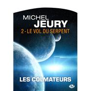 Les Colmateurs, T2 : Le Vol du serpent