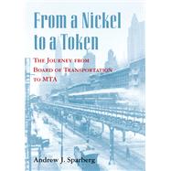 From a Nickel to a Token The Journey from Board of Transportation to MTA