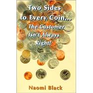 Two Sides to Every Coin...the Customer Isn't Always Right!