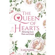 The Queen of Hearts Attracting Love Plain and Simple