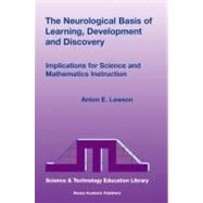 The Neurological Basis of Learning, Development and Discovery