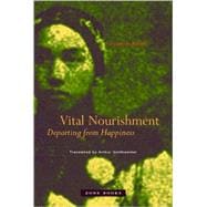 Vital Nourishment : Departing from Happiness