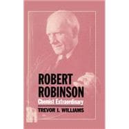 Robert Robinson Chemist Extraordinary