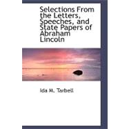 Selections from the Letters, Speeches, and State Papers of Abraham Lincoln