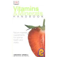 Vitamins and Minerals Handbook : Nature-Inspired Supplements for Optimal Health and Vitality