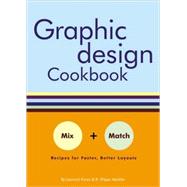 Graphic Design Cookbook Mix & Match Recipes for Faster, Better Layouts