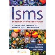 Isms in Health Care Human Resources: A Concise Guide to Workplace Discrimination
