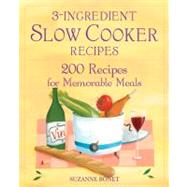 3-Ingredient Slow Cooker Recipes 200 Recipes for Memorable Meals