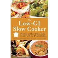 The Low GI Slow Cooker Delicious and Easy Dishes Made Healthy with the Glycemic Index