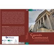 CONCORDIA CONSTITUCIONAL: LA CONSTITUCIÓN ESPAÑOLA DE 1978 ACTUALIZADA, DESARROLLADA Y APLICADA