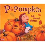 P Is for Pumpkin : God's Harvest Alphabet