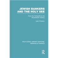 Jewish Bankers and the Holy See (RLE: Banking & Finance): From the Thirteenth to the Seventeenth Century