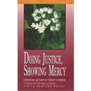 Doing Justice, Showing Mercy Christian Action in Today's World