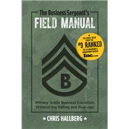 The Business Sergeant's Field Manual