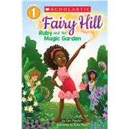 Ruby and the Magic Garden (Scholastic Reader, Level 1: Fairy Hill #1)