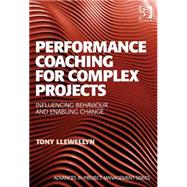 Performance Coaching for Complex Projects: Influencing Behaviour and Enabling Change