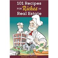 101 Recipes for Riches in Real Estate - Proof With Design