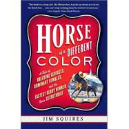 Horse Of A Different Color A Tale of Breeding Geniuses, Dominant Females, and the Fastest Derby Winner Since Secretariat