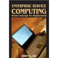 Enterprise Service Computing: From Concept to Deployment
