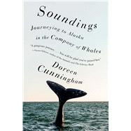 Soundings Journeying to Alaska in the Company of Whales