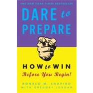 Dare to Prepare How to Win Before You Begin