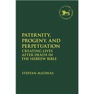 Paternity, Progeny, and Perpetuation