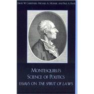Montesquieu's Science of Politics Essays on The Spirit of Laws
