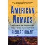 American Nomads Travels with Lost Conquistadors, Mountain Men, Cowboys, Indians, Hoboes, Truckers, and Bullriders