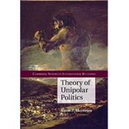 Theory of Unipolar Politics