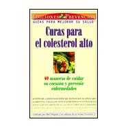 Curas para el Colesterol Alto (Cures for High Cholesterol); 150 Maneras de Cuidar su Corazon y Prevenir Enfermedades (150 Ways to Take Care of Your Heart and Prevent Disease)